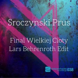Sroczynski Prus - Final Wielkiej Cioty (Lars Behrenroth Edit) - Deeper Shades Recordings Sroczynski Prus - Final Wielkiej Cioty (Lars Behrenroth Edit) - Deeper Shades Recordings
