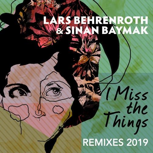 Lars Behrenroth & Sinan Baymak - I Miss The Things Remixes 2019 - Deeper Shades Recordings Lars Behrenroth & Sinan Baymak - I Miss The Things Remixes 2019 - Deeper Shades Recordings