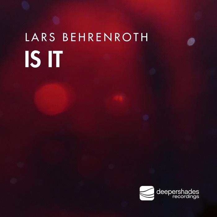 Lars Behrenroth - Is It - Deeper Shades Recordings