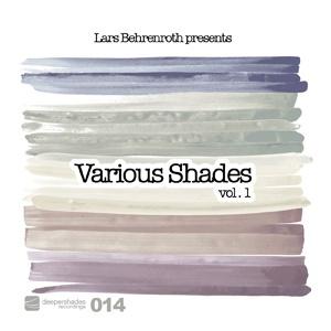 Lars Behrenroth presents Various Shades Volume 1 - 7 tracks by 7 artists from around the globe Lars Behrenroth presents Various Shades Volume 1 - 7 tracks by 7 artists from around the globe