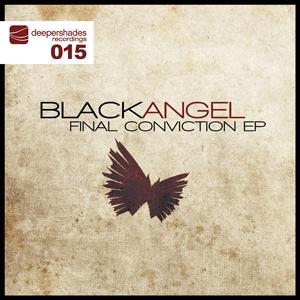 BlackAngel - Final Conviction EP - Deeper Shades Recordings 015 BlackAngel - Final Conviction EP - Deeper Shades Recordings 015