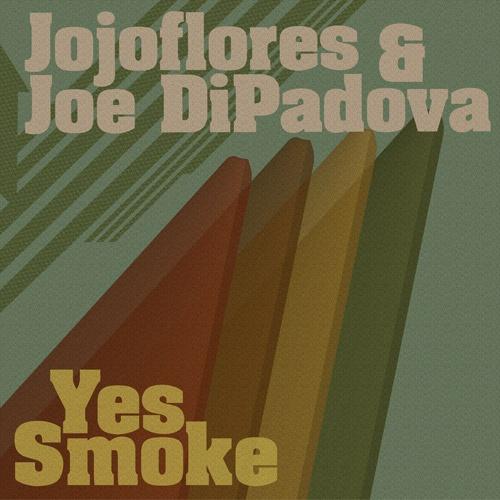 Jojoflores & Joe DiPadova - YES SMOKE - Deeper Shades Recordings Jojoflores & Joe DiPadova - YES SMOKE - Deeper Shades Recordings