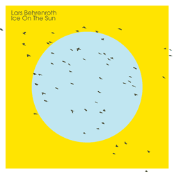 Lars Behrenroth - Ice On The Sun EP - Freerange Rec