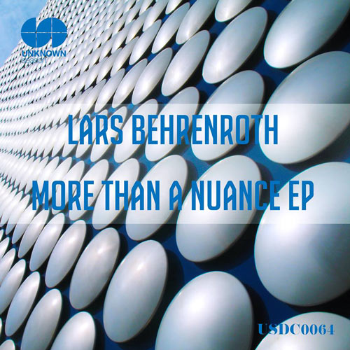 Lars Behrenroth - More Than A Nuance EP - UNKNOWN Season