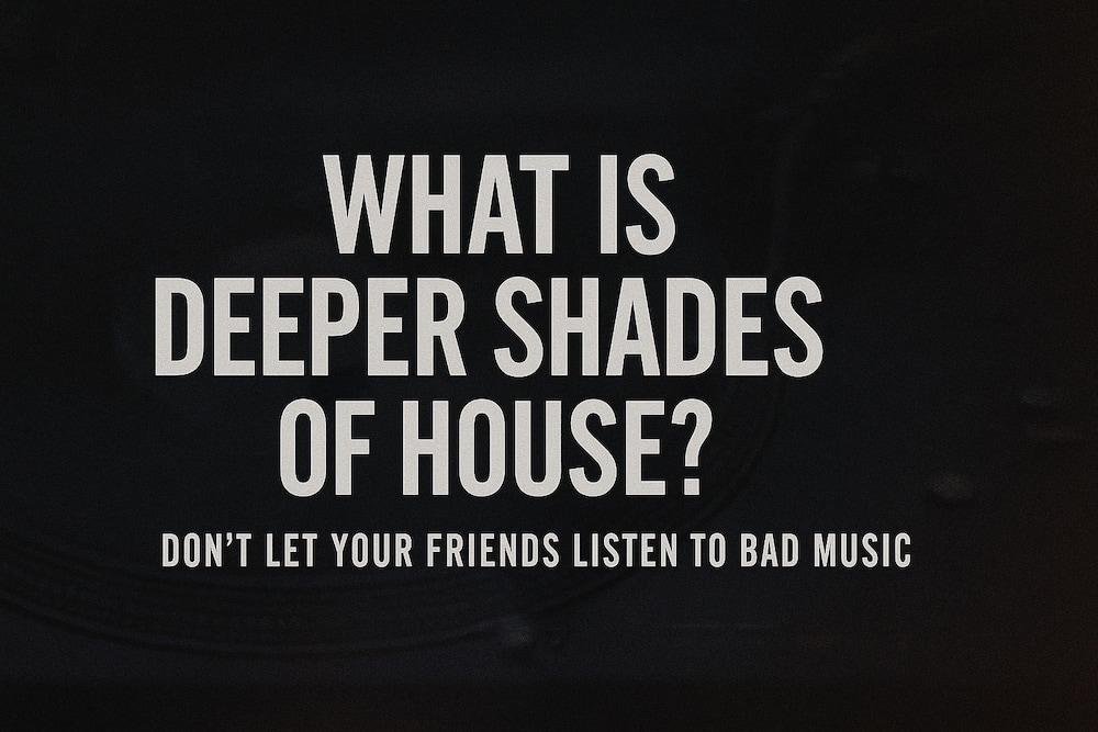 What Is Deeper Shades Of House - Start your journey into Deep House right here 